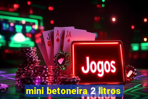 mini betoneira 2 litros